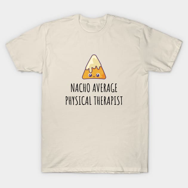 Nacho Average Physical Assistant T-Shirt by GasparArts